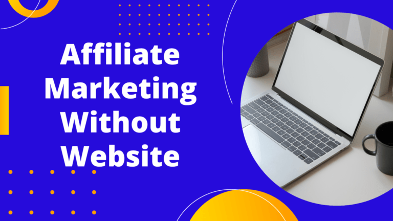 Make Money with Affiliate Marketing Without a Website [2023]