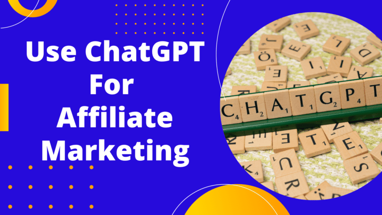 11 Ways to Use ChatGPT for Affiliate Marketing Success: Learn How To Integrate ChatGPT into Your Affiliate Marketing Strategies 