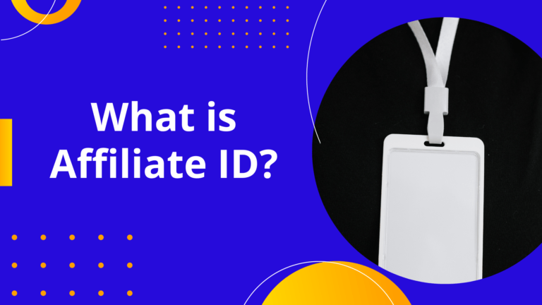 What is Affiliate ID In Affiliate Marketing? How to Use it on A Website?