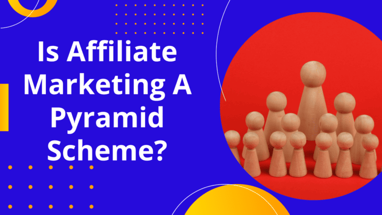 Exploring the Truth: Is Affiliate Marketing a Pyramid Scheme?