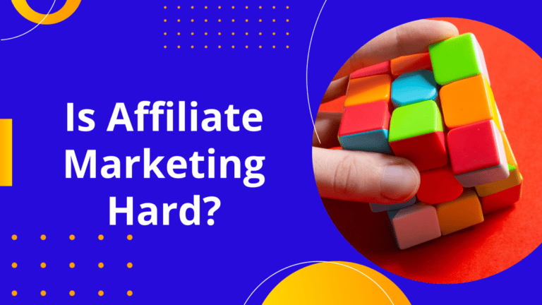 Is Affiliate Marketing Hard? Can You Make Money With It In 2024?