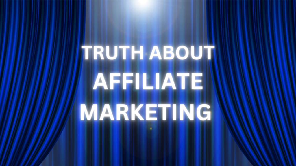 Truth about affiliate marketing - Is affiliate marketing hard or easy?